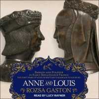 Anne and Louis : Passion and Politics in Early Renaissance France, Part II of the Anne of Brittany Series （Library）
