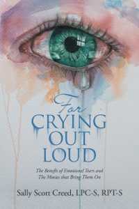 For Crying out Loud : The Benefit of Emotional Tears and the Movies That Bring Them on