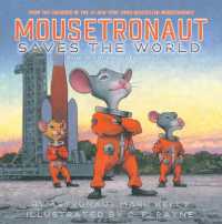 Mousetronaut Saves the World : Based on a (Partially) True Story (The Mousetronaut)