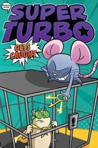 Super Turbo Gets Caught (Super Turbo: The Graphic Novel)