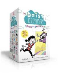 The Daisy Dreamer Complete Collection (Boxed Set) : Daisy Dreamer and the Totally True Imaginary Friend; Daisy Dreamer and the World of Make-Believe; Sparkle Fairies and the Imaginaries; the Not-So-Pretty Pixies; the Ice Castle; the Wishing-Well Spel （Boxed Set）