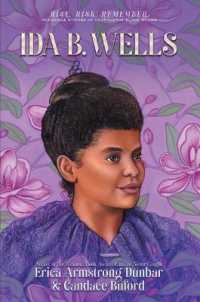 Ida B. Wells : Journalist, Advocate & Crusader for Justice (Rise. Risk. Remember. Incredible Stories of Courageous Black Women)
