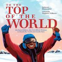 To the Top of the World : Barbara Hillary, the First Black Woman to Reach the North and South Poles