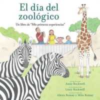 El Día del Zoológico (Zoo Day) : Un Libro de MIS Primeras Experiencias (A My First Experience Book)