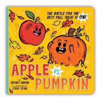 Apple vs. Pumpkin : The Battle for the Best Fall Treat Is On! （Board Book）