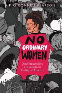 No Ordinary Women : How Progressive Era Reformers Reshaped America