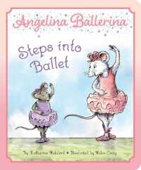 Angelina Ballerina Steps into Ballet (Angelina Ballerina) （Board Book）