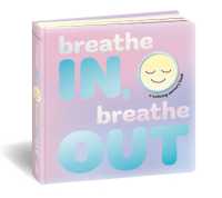 Breathe In, Breathe Out : A Calming Sensory Book （Board Book）