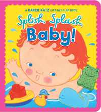 Splish, Splash, Baby! : A Karen Katz Lift-the-Flap Book （Board Book）