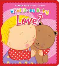 What Does Baby Love? : A Karen Katz Lift-the-Flap Book （Board Book）