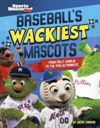 Baseball's Wackiest Mascots : From Billy Marlin to the Phillie Phanatic (Sports Illustrated Kids: Mascot Mania!)