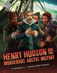 Henry Hudson and the Murderous Arctic Mutiny (Deadly Expeditions)
