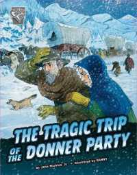 The Tragic Trip of the Donner Party (Deadly Expeditions)