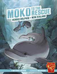 Moko to the Rescue : Heroic Dolphin of New Zealand (Heroic Animals)