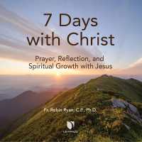 7 Days with Christ : Prayer， Reflection， and Spiritual Growth with Jesus