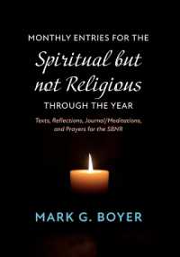 Monthly Entries for the Spiritual But Not Religious Through the Year: Texts, Reflections, Journal/Meditations, and Prayers for the Spiritual But Not R