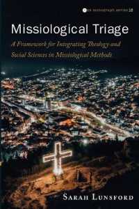 Missiological Triage: A Framework for Integrating Theology and Social Sciences in Missiological Methods (Evangelical Missiological Society Monograph") 〈19〉
