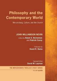 Philosophy and the Contemporary World : Mercersburg， Culture， and the Church (Mercersburg Theology Study)