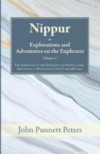 Nippur, Or, Explorations and Adventures on the Euphrates, Volume 1 : The Narrative of the University of Pennsylvania Expedition to Babylonia in the Years 1888-1890