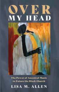 Over My Head : The Power of Ancestral Music to Future the Black Church