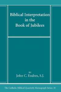 Biblical Interpretation in the Book of Jubilees (Catholic Biblical Quarterly Monograph") 〈18〉