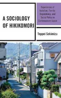 A Sociology of Hikikomori : Experiences of Isolation, Family-Dependency, and Social Policy in Contemporary Japan