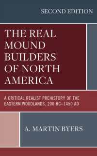 The Real Mound Builders of North America : A Critical Realist Prehistory of the Eastern Woodlands, 200 BC-1450 AD （2ND）
