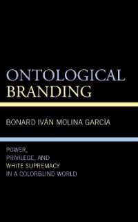 Ontological Branding : Power, Privilege, and White Supremacy in a Colorblind World (Philosophy of Race)