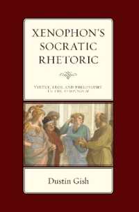 Xenophon's Socratic Rhetoric : Virtue, Eros, and Philosophy in the Symposium