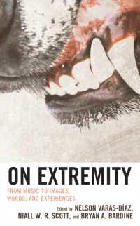 On Extremity : From Music to Images, Words, and Experiences (Extreme Sounds Studies: Global Socio-cultural Explorations)