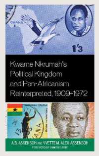 Kwame Nkrumah's Political Kingdom and Pan-Africanism Reinterpreted, 1909-1972 (African Governance, Development, and Leadership)