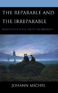 The Reparable and the Irreparable : Being Human in the Age of Vulnerability