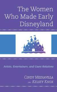 The Women Who Made Early Disneyland : Artists, Entertainers, and Guest Relations (Studies in Disney and Culture)