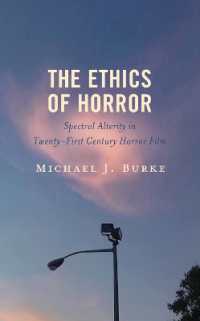 The Ethics of Horror : Spectral Alterity in Twenty-First-Century Horror Film (Research in Horror Studies)