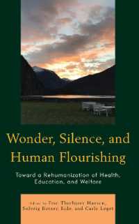 Wonder, Silence, and Human Flourishing : Toward a Rehumanization of Health, Education, and Welfare (Philosophical Practice)