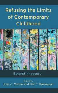 Refusing the Limits of Contemporary Childhood : Beyond Innocence (Critical Childhood & Youth Studies: Theoretical Explorations and Practices in Clinical, Educational, Social, and Cultural Settings)