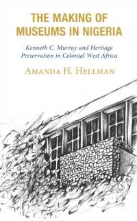 The Making of Museums in Nigeria : Kenneth C. Murray and Heritage Preservation in Colonial West Africa