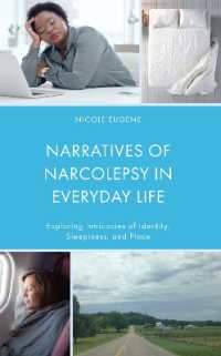 Narratives of Narcolepsy in Everyday Life : Exploring Intricacies of Identity, Sleepiness, and Place (Bloomsbury Studies in Health Communication)