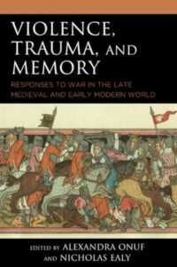Violence, Trauma, and Memory : Responses to War in the Late Medieval and Early Modern World (Reading Trauma and Memory)