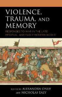 Violence, Trauma, and Memory : Responses to War in the Late Medieval and Early Modern World (Reading Trauma and Memory)