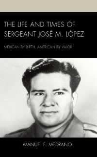 The Life and Times of Sergeant José M. López : Mexican by Birth, American by Valor