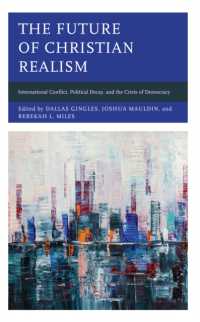 The Future of Christian Realism : International Conflict, Political Decay, and the Crisis of Democracy (Faith and Politics: Political Theology in a New Key)
