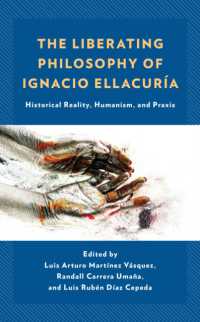 The Liberating Philosophy of Ignacio Ellacuría : Historical Reality, Humanism, and Praxis