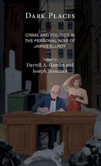 Dark Places : Crime and Politics in the Personal Noir of James Ellroy (Politics, Literature, & Film)
