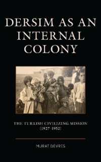 Dersim as an Internal Colony : The Turkish Civilizing Mission (1927-1952) (Kurdish Societies, Politics, and International Relations)