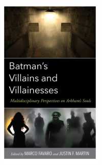 Batman's Villains and Villainesses : Multidisciplinary Perspectives on Arkham's Souls