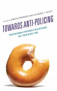 Towards Anti-policing : Prefiguring Possibilities beyond the Thin Blue Line (Policing Perspectives and Challenges in the Twenty-first Century)