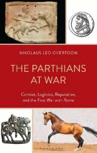 The Parthians at War : Combat, Logistics, Reputation, and the First War with Rome