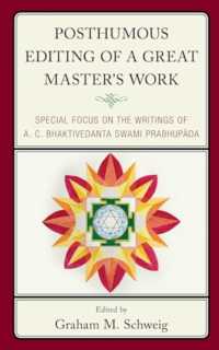Posthumous Editing of a Great Master's Work : Special Focus on the Writings of A. C. Bhaktivedanta Swami Prabhupada (Explorations in Indic Traditions: Theological, Ethical, and Philosophical)