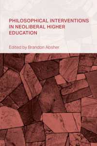 新自由主義的高等教育における哲学的介入<br>Philosophical Interventions in Neoliberal Higher Education (Collective Studies in Knowledge and Society)